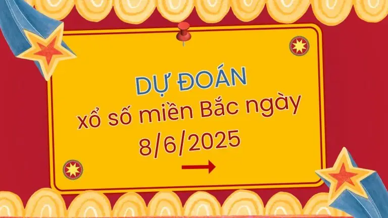 Dự đoán xổ số miền Bắc ngày 8/6/2025 – Phân tích thống kê, chốt số vàng